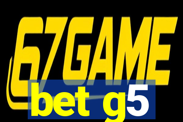 bet g5